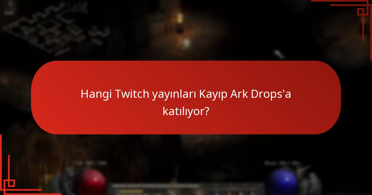 Kayıp Ark Twitch Drops ile hangi etkinlikler ilişkilidir?