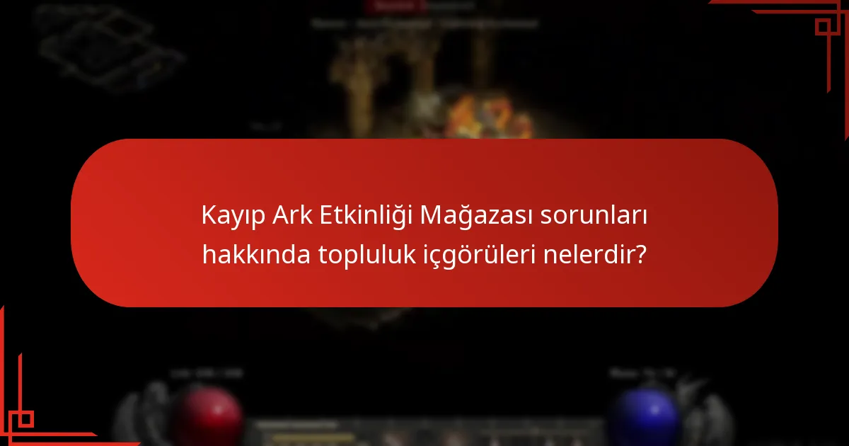 Kayıp Ark Etkinliği Mağazası'ndaki sorunları nasıl çözebilirim?