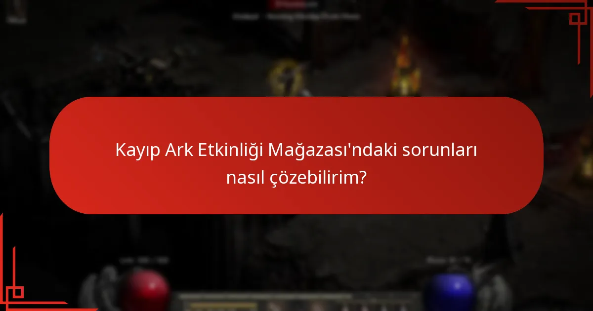 Kayıp Ark Etkinliği Mağazası'nı etkileyen son güncellemeler nelerdir?