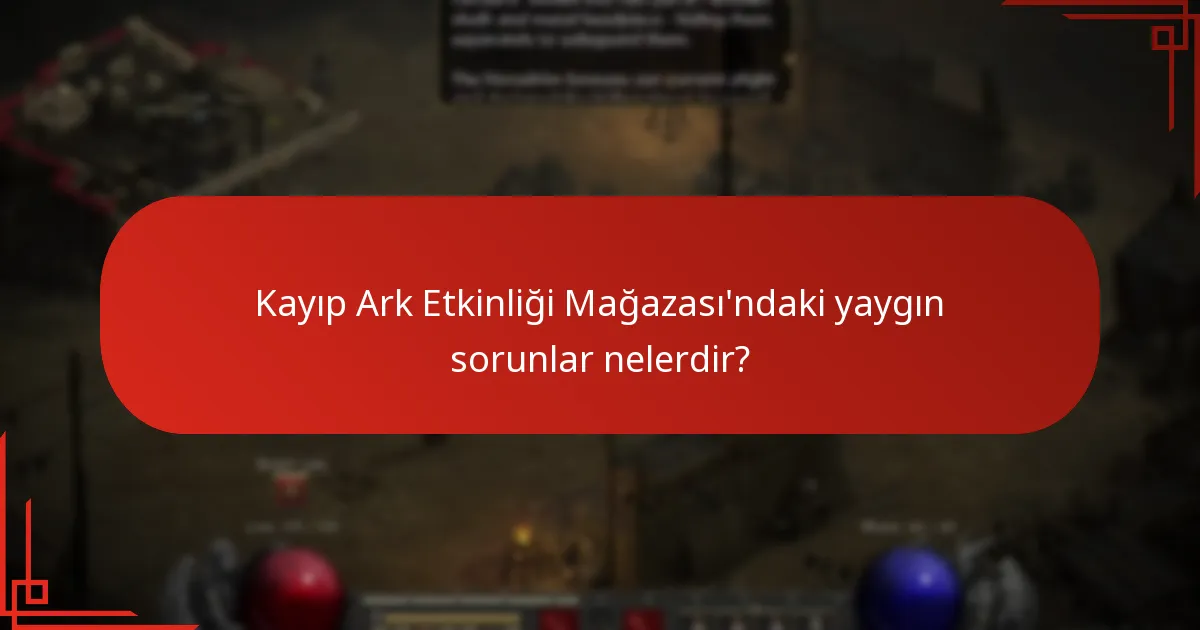 Kayıp Ark Etkinliği Mağazası sorunları hakkında topluluk içgörüleri nelerdir?