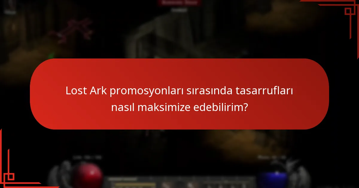 Lost Ark promosyonları sırasında tasarrufları nasıl maksimize edebilirim?