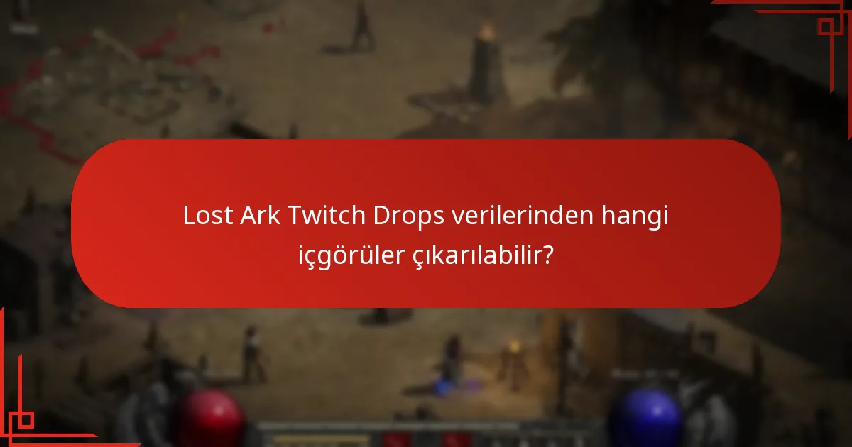 Lost Ark Twitch Drops için hangi istatistikler mevcut?