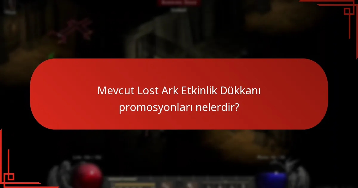 Lost Ark Etkinlik Dükkanı promosyonlarına katılmanın faydaları nelerdir?