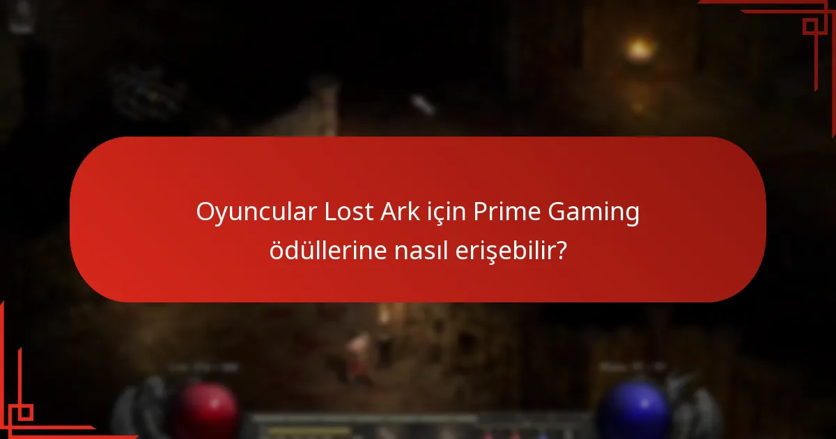 Lost Ark için Prime Gaming kullanmanın avantajları nelerdir?