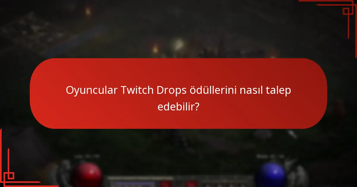 Oyuncular Twitch Drops ödüllerini nasıl talep edebilir?