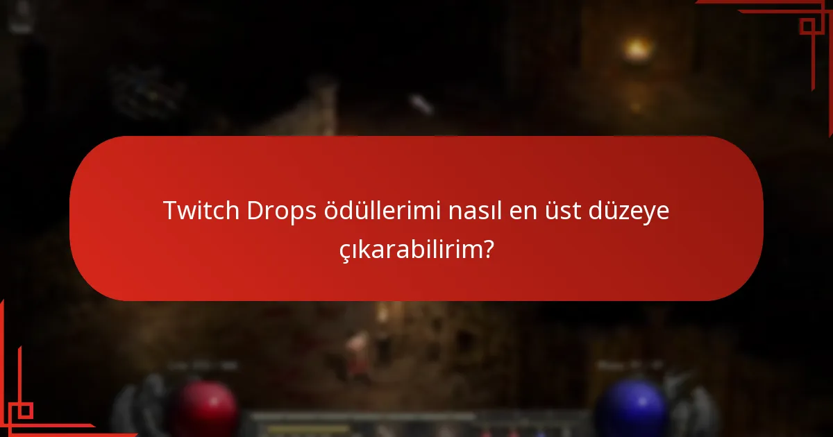 Twitch Drops için en iyi sonuçları hangi stratejiler sağlar?